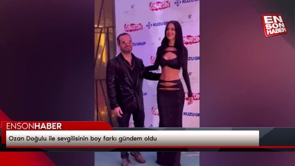 Ozan Doğulu ile sevgilisinin boy farkı gündem oldu