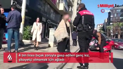 Bıçak zoruyla gasp edilen genç kız ekipleri şoke etti! 'Bu olay kapanacak'