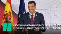 Sánchez anuncia nuevas medidas anticrisis: Reducción del IVA en alimentos básicos y cheques de 200€ para familias