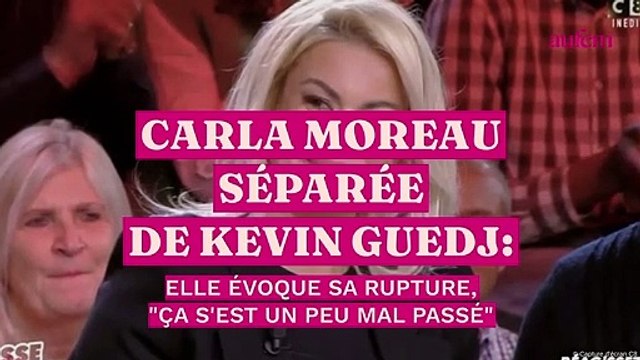 Carla Moreau séparée de Kevin Guedj, elle évoque leur rupture : Ça s’est un petit peu mal passé