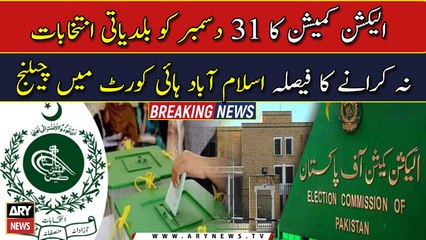 Court moved against ECP's verdict of postponement of LG polls in Islamabad