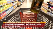 El Gobierno de España redujo los impuestos de algunos alimentos
