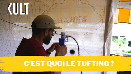 C’est quoi le tufting ?