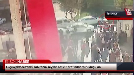 Küçükçekmece'deki zabıtanın seyyar satıcı tarafından vurulduğu an