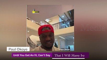 Paul Okoye - Until You Get An IV, I Can't Confirm That I Will Marry Ivy