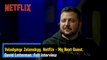 Volodymyr Zelenskyy. Netflix - My next guest. David Letterman. Full interview.