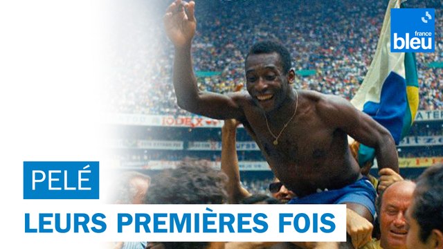 Leurs premières fois : Pelé