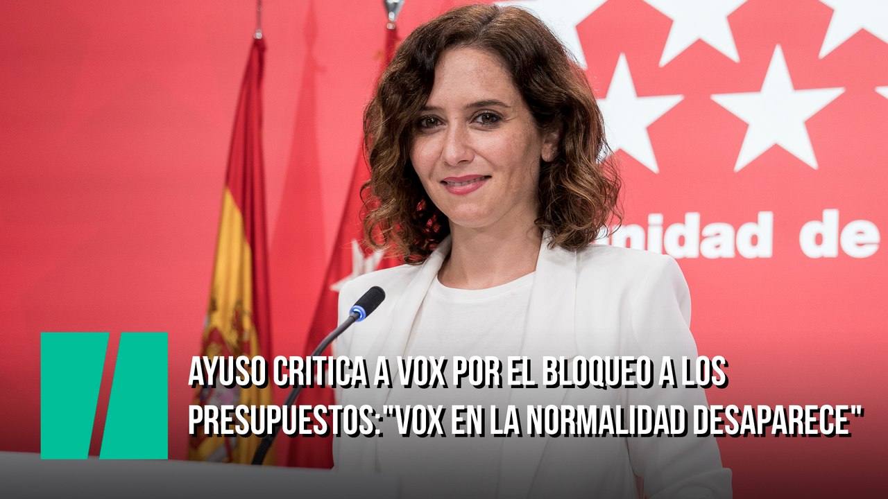 Ayuso critica a Vox por el bloqueo a los Presupuestos: "Vox en la normalidad desaparece"