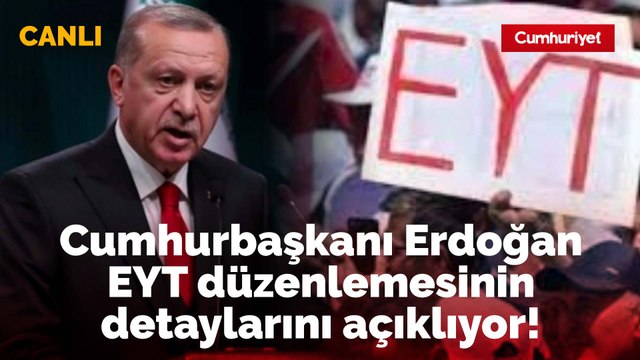 Cumhurbaşkanı Erdoğan'dan EYT açıklaması: 2 milyon 250 bin vatandaşımız emeklilik hakkına kavuşacak