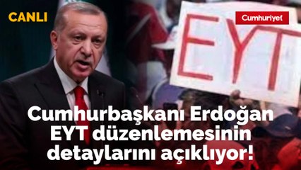 Cumhurbaşkanı Erdoğan'dan EYT açıklaması: 2 milyon 250 bin vatandaşımız emeklilik hakkına kavuşacak