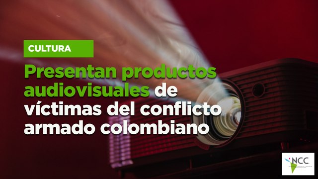 Presentan productos audiovisuales de víctimas del conflicto armado colombiano