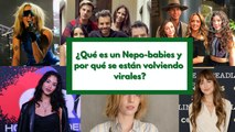 ¿Qué es un Nepo-babies y por qué se están volviendo virales?