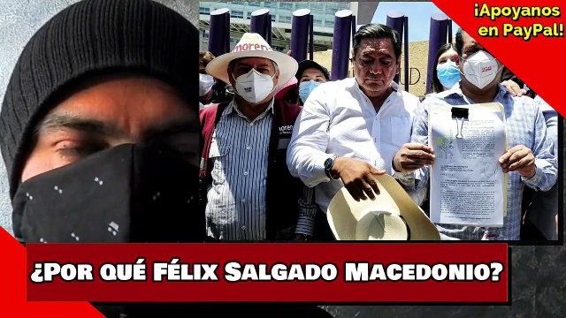 ¿Por qué Félix Salgado Macedonio?