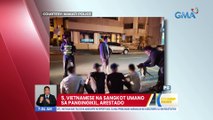 5 Vietnamese na sangkot umano sa pangingikil, arestado | UB