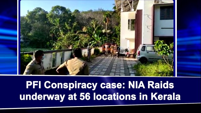 PFI conspiracy case: NIA Raids underway at 56 locations in Kerala