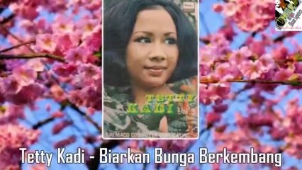 Tetty Kadi - Biarkan Bunga Berkembang