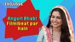 Bhabi Ji Ghar Par Hai Angoori Bhabhi Aka Shubhangi Atre Exclusive Interview with FilmiBeat