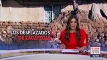 Comunidades en Zacatecas se están quedan vacías por la violencia