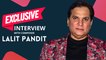 Lalit Pandit On Life Post Split With Jatin & His Sons Following The Legacy