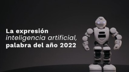 La expresión "Inteligencia artificial",  elegida palabra de 2022 por FundéuRAE