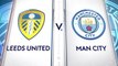 Leeds United vs Manchester City Highlights Premier League