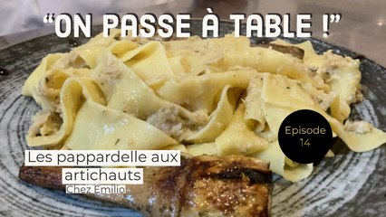 On passe à table ! - Episode 14 - Les pappardelle aux artichauts