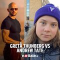 Greta Thunberg vs Andrew Tate: “Ce l’hai piccolo, fatti una vita”