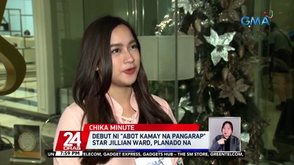 Debut ni "Abot Kamay Na Pangarap" star Jillian Ward, planado na | 24 Oras