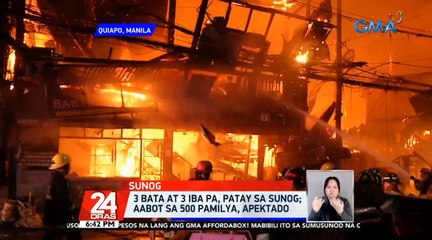 3 bata at 3 iba pa, patay sa sunog; aabot sa 500 pamilya, apektado | 24 Oras