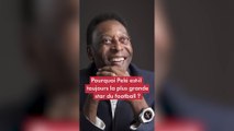 Mort de Pelé : pourquoi est-il toujours la plus grande star du football ?