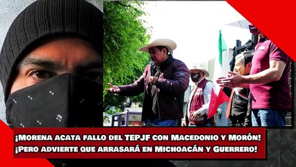 ¡Morena acata decisión del TEPJF con Salgado y Morón. Arrasará en Michoacán y Guerrero, afirma!