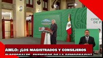 AMLO: ¡Los magistrados y consejeros electorales son enemigos de la democracia!