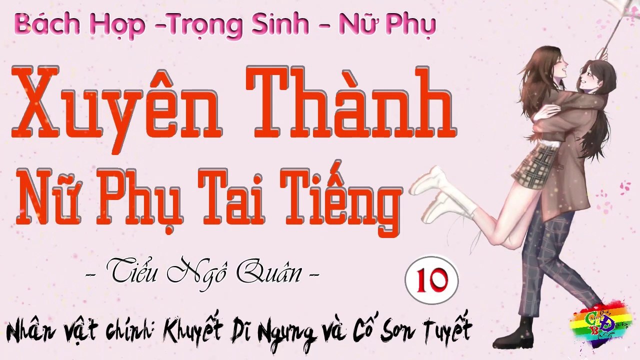 Xuyên Thành Nữ Phụ Tai Tiếng || Phần 10