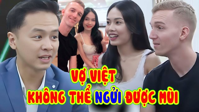 Trăm năm mới kiếm được người, qua liền Việt Nam kiếm ngay VỢ ĐẸP chàng trai TIẾT LỘ BÍ MẬT bất ngờ