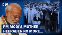 Headlines: PM Modi's Mother Heeraben Modi Passes Away At 100, Grief-Striken PM attends Last Rites