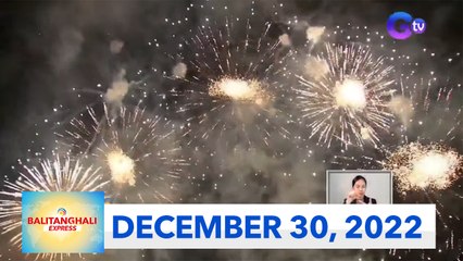 Balitanghali Express: December 30, 2022