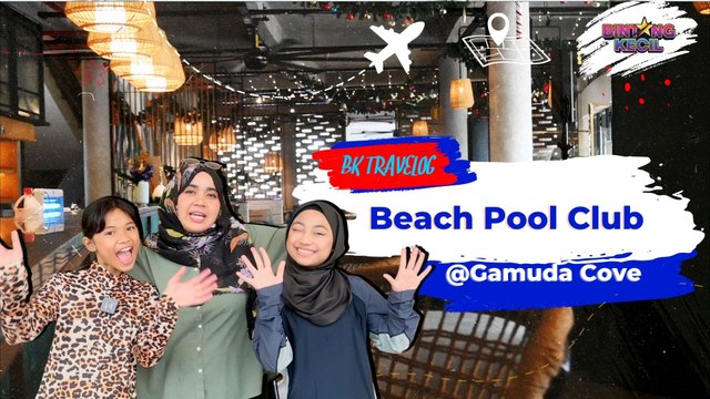 Beach Pool Club @Gamuda Cove | BK Travelog | BINTANG KECIL