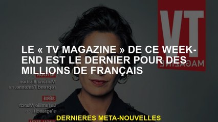 Ce week-end, le "magazine TV" est le dernier des millions de français