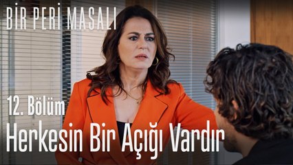 Herkesin bir açığı vardır - Bir Peri Masalı 12. Bölüm