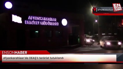 Afyonkarahisar'da DEAŞ'lı terörist tutuklandı