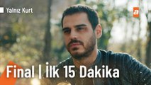 Yalnız Kurt 32. Final Bölüm | İlk 15 Dakika