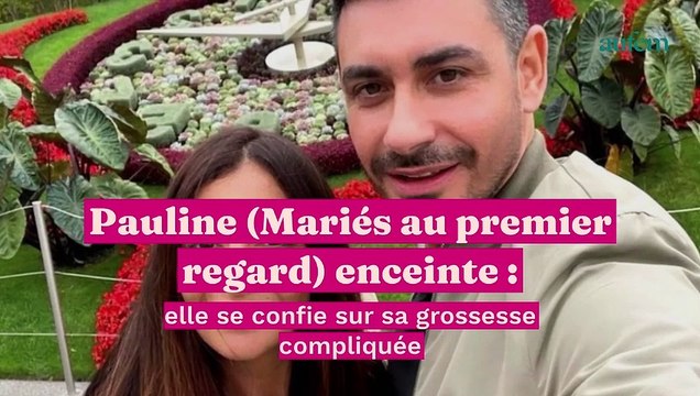 Pauline (Mariés au premier regard) enceinte : elle se confie sur sa grossesse compliquée
