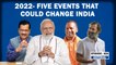 Editorial With Sujit Nair: 2022- 5 Events That Will Change India |
