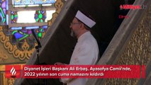 Diyanet İşleri Başkanı Ali Erbaş Ayasofya'da cuma namazı kıldırdı