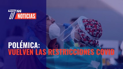 Polémica. Vuelven las restricciones COVID: “Es solo el principio”