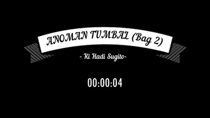 Anoman Tumbal - Wayang Kulit Full - Ki Hadi Sugito - Bag 2