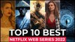 Top 10 Best Netflix Shows To Watch In 2022 | Best Web Series On Netflix 2022 Part 2