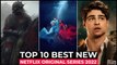 Top 10 New Netflix Original Series Released In 2022 - Best Web Series On Netflix 2022- New Shows