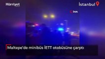 Maltepe'de minibüs İETT otobüsüne çarptı