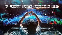 Dj Jangan Tanya Bagaimana Esok Viral.Tiktok Remix Full Bass Terbaru 2022 Dj Satu Rasa Cinta